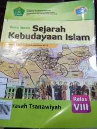 Sejarah Kebudayaan Islam; Pendekatan Saintifik Kurikulum 2013 untuk siswa Madrasah Tsanawiyah Kelas VIII