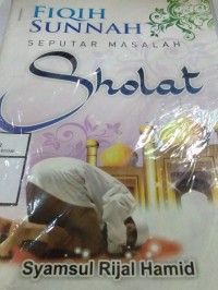 Fiqih Sunnah Seputar Masalah Sholat